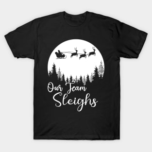 Our Team Sleighs Christmas Reindeers Santa's Workers Office T-Shirt